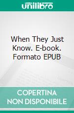 When They Just Know. E-book. Formato EPUB