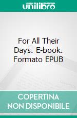 For All Their Days. E-book. Formato EPUB