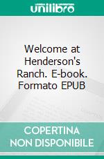 Welcome at Henderson's Ranch. E-book. Formato EPUB ebook