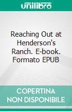 Reaching Out at Henderson's Ranch. E-book. Formato EPUB ebook