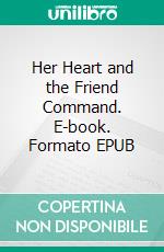 Her Heart and the Friend Command. E-book. Formato EPUB ebook