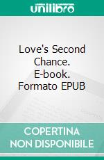 Love's Second Chance. E-book. Formato EPUB ebook