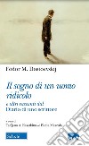 Il sogno di un uomo ridicolo e altri racconti dal Diario di uno scrittore. E-book. Formato EPUB ebook di Fëdor M. Dostoevskij