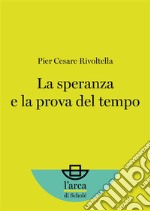 La speranza e la prova del tempo. E-book. Formato EPUB ebook