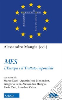 Mes: L’Europa e il Trattato impossibile. E-book. Formato EPUB ebook di Alessandro Mangia (ed.)