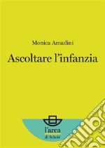 Ascoltare l’infanzia. E-book. Formato EPUB ebook