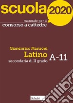 Scuola 2020: Manuale per il concorso a cattedreSecondaria di II grado. Latino A-11. E-book. Formato EPUB ebook