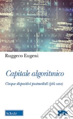 Capitale algoritmicoCinque dispositivi postmediali (più uno). E-book. Formato EPUB ebook