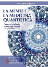 La Mente e la Medicina Quantistica: Lincontro tra le Teorie Quantistiche, la Mente e la Spiritualità. E-book. Formato EPUB ebook di Gioacchino Pagliaro