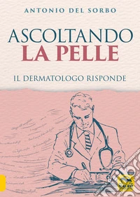 Ascoltando la Pelle: Il dermatologo risponde. E-book. Formato EPUB ebook