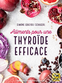 Aliments pour une thyroïde efficace: Comment une alimentation correcte peut remédier aux dysfonctionnements de la glande thyroïde. E-book. Formato EPUB ebook