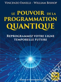 Le pouvoir de la programmation quantique  eLivre: Reprogrammez votre ligne temporelle future. E-book. Formato EPUB ebook