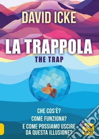 La trappola - The trap: Che cos'è? Come funziona? E come possiamo uscire da questa illusione?. E-book. Formato EPUB ebook