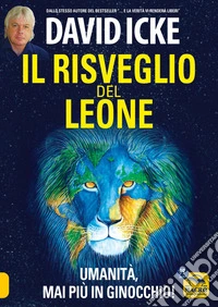 Il risveglio del leone: Umanità, mai più in ginocchio!. E-book. Formato EPUB ebook