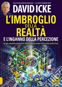 L'imbroglio della realtà e l'inganno della percezione: Le più complete rivelazioni sull'esistenza umana mai scritte prima d'ora. E-book. Formato EPUB ebook