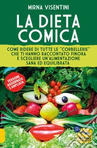 La Dieta Comica: Come ridere di tutte le "corbellerie" che ti hanno raccontato finora e scegliere un'alimentazione sana ed equilibrata. E-book. Formato EPUB ebook
