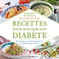 Recettes pour soigner son diabète: Découvrez les conseils alimentaires et l'alimentation curative. E-book. Formato EPUB ebook