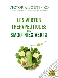Les vertus thérapeutiques des smoothies verts. E-book. Formato EPUB ebook