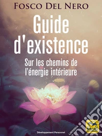Guide d'Existence: Sur les chemins de l'énergie intérieure. E-book. Formato EPUB ebook