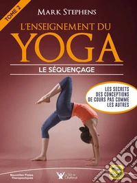 L'Enseignement du Yoga. Tome 2: Les secrets des conceptions de cours pas comme les autres. E-book. Formato EPUB ebook