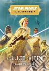 Star Wars: L'Alta Repubblica - La Luce dei Jedi. E-book. Formato EPUB ebook di Charles Soule