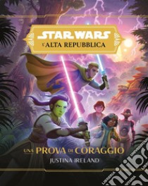 Star Wars: L'Alta Repubblica - Una Prova di Coraggio. E-book. Formato EPUB ebook di Justina Ireland