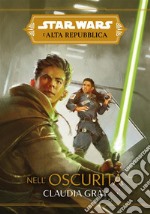 Star Wars: L&apos;Alta Repubblica - Nell&apos;oscurità. E-book. Formato EPUB ebook