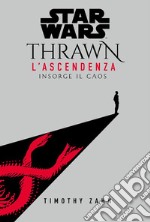 Star Wars: Thrawn - L’Ascendenza 1Insorge Il caos. E-book. Formato EPUB ebook