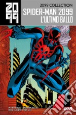 2099 Collection - Spider-Man 2099 6L&apos;ultimo ballo. E-book. Formato EPUB ebook