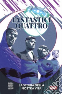 Fantastici Quattro: La storia della nostra vita. E-book. Formato EPUB ebook di Francesco Manna