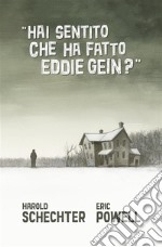 &quot;Hai sentito che ha fatto Eddie Gein?&quot;. E-book. Formato EPUB ebook