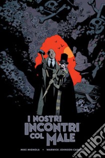 I nostri incontri col Male. E-book. Formato EPUB ebook di Mike Mignola