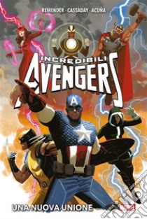 Incredibili Avengers: Una nuova unione. E-book. Formato EPUB ebook di Rick Remender