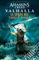 Assassin&apos;s Creed Valhalla: La Spada del Cavallo Bianco. E-book. Formato EPUB ebook