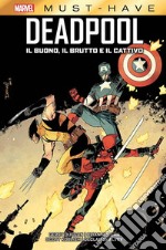 Marvel Must-Have: Deadpool - Il buono, il brutto e il cattivo. E-book. Formato EPUB ebook