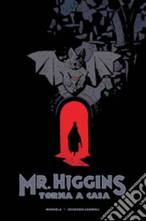 Mr. Higgins torna a casa. E-book. Formato EPUB ebook di Mike Mignola