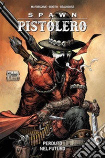 Spawn Pistolero 1Perduto nel futuro. E-book. Formato EPUB ebook di Todd McFarlane