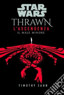 Star Wars: Thrawn - L’Ascendenza 3Il male minore. E-book. Formato EPUB ebook di Timothy Zahn