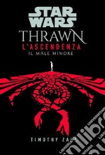 Star Wars: Thrawn - L’Ascendenza 3Il male minore. E-book. Formato EPUB ebook