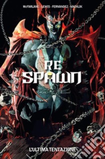 Re Spawn 2L'ultima tentazione. E-book. Formato EPUB ebook di Todd McFarlane