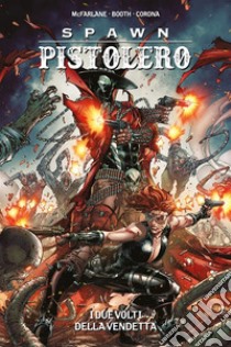 Spawn Pistolero 2I due volti della vendetta. E-book. Formato EPUB ebook di Todd McFarlane