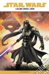 Star Wars: L'alba degli Jedi. E-book. Formato EPUB ebook di John Ostrander