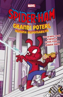 Spider-Ham - Grandi poteri, nessuna responsabilità. E-book. Formato EPUB ebook di Steve Foxe