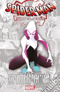 Spider-Man: Spider-Verse - Spider-Gwen. E-book. Formato EPUB ebook di AA. VV.