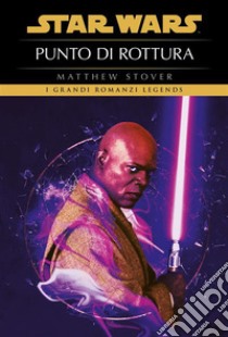 Star Wars - Punto di rottura. E-book. Formato EPUB ebook di Matthew Stover