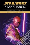 Star Wars - Punto di rottura. E-book. Formato EPUB ebook di Matthew Stover