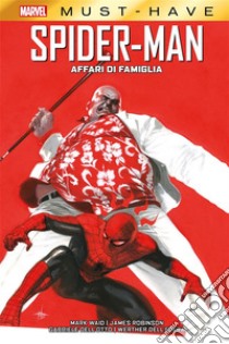 Marvel Must-Have: Spider-Man - Affari di famiglia. E-book. Formato EPUB ebook di Mark Waid