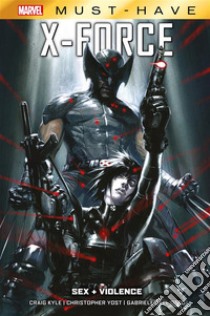 Marvel Must-Have: X-Force - Sex + Violence. E-book. Formato EPUB ebook di Craig Kyle