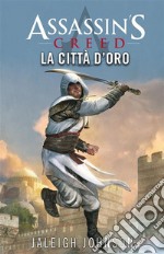 Assassin&apos;s Creed - La città d&apos;oro. E-book. Formato EPUB