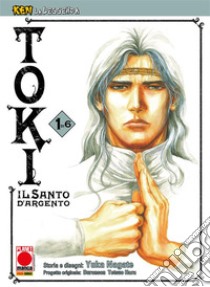 Ken la Leggenda: Toki - Il Santo d'Argento 1 (di 6). E-book. Formato EPUB ebook di Buronson